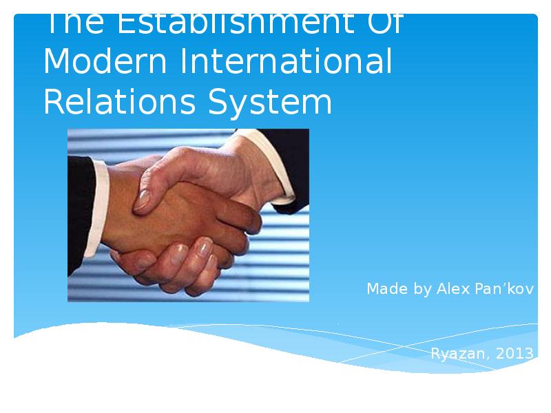 The Establishment Of Modern International Relations System Made by Alex Pan’kov