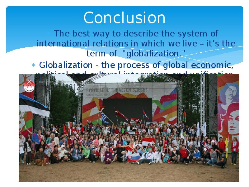 Conclusion The best way to describe the system of international relations