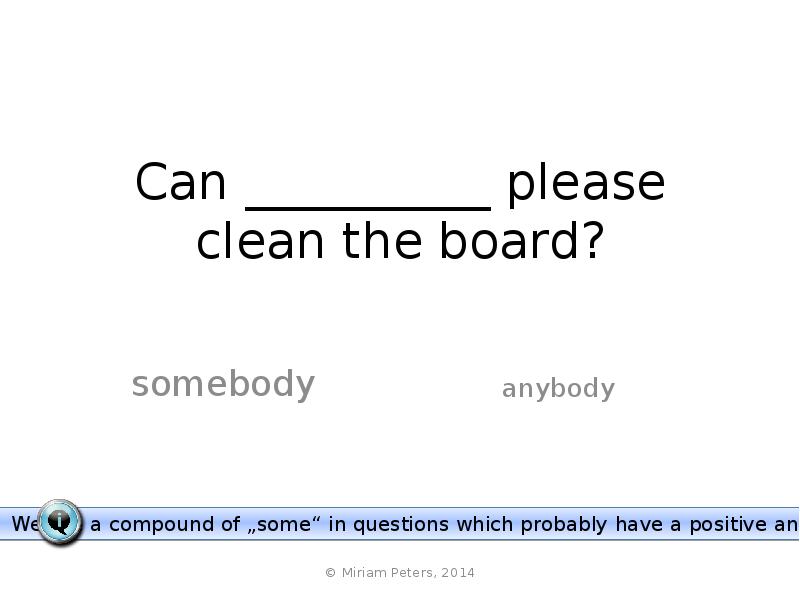 Can __________ please clean the board? somebody