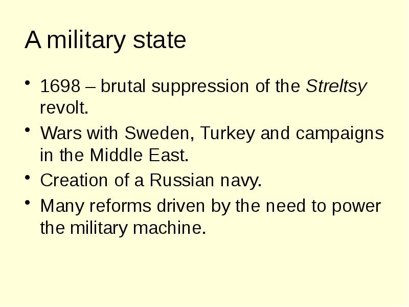 A military state 1698 – brutal suppression of the Streltsy revolt.