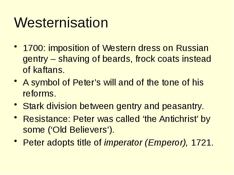 Westernisation 1700: imposition of Western dress on Russian gentry – shaving