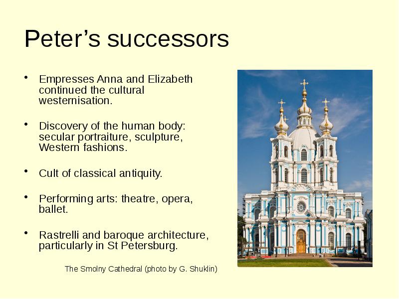 Peter’s successors Empresses Anna and Elizabeth continued the cultural westernisation. Discovery