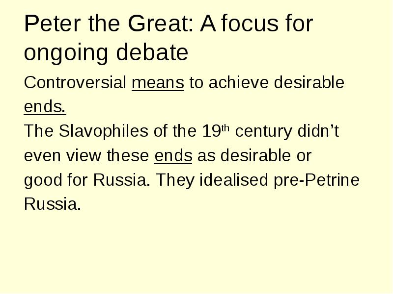 Peter the Great: A focus for ongoing debate  Controversial means