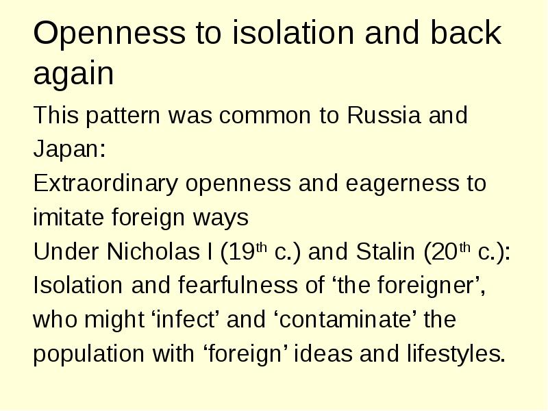 Openness to isolation and back again This pattern was common to