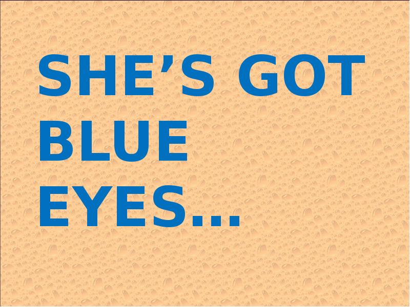 She s got blue. Spotlight 2 she s got Blue Eyes. She s got Blue Eyes 2 класс. She's got Blue Eyes Spotlight 2 класс. She's got Blue Eyes презентация 2 класс спотлайт.