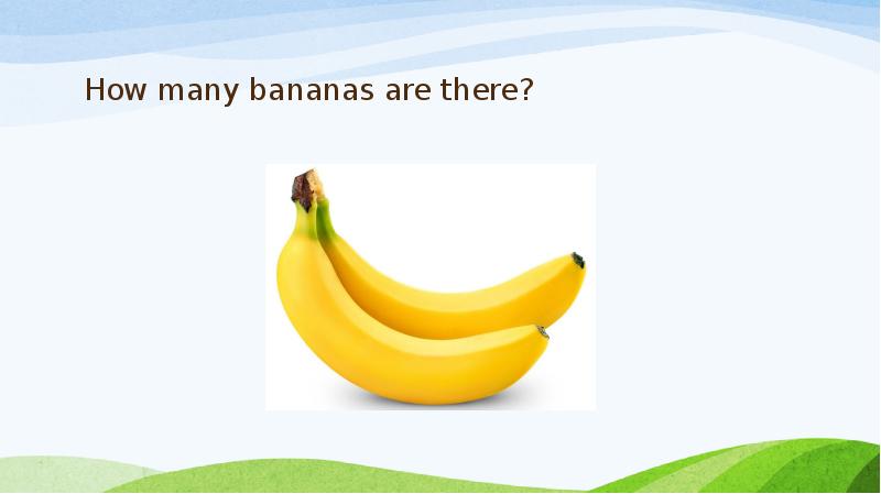 How many bananas are there?