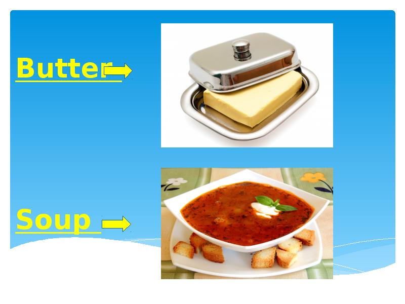 Butter     Soup
