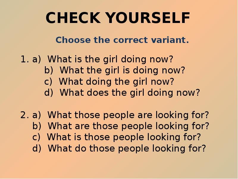 CHECK YOURSELF  Choose the correct variant.