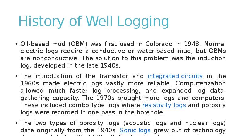 History of Well Logging
Oil-based mud (OBM) was first used in History of Well Logging
Oil-based mud (OBM) was first used in