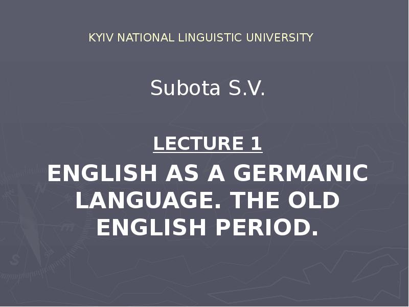 KYIV NATIONAL LINGUISTIC UNIVERSITY   Subota S.V. LECTURE 1 ENGLISH