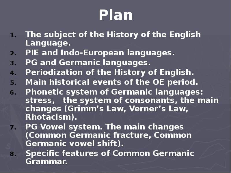 Plan The subject of the History of the English Language. PIE