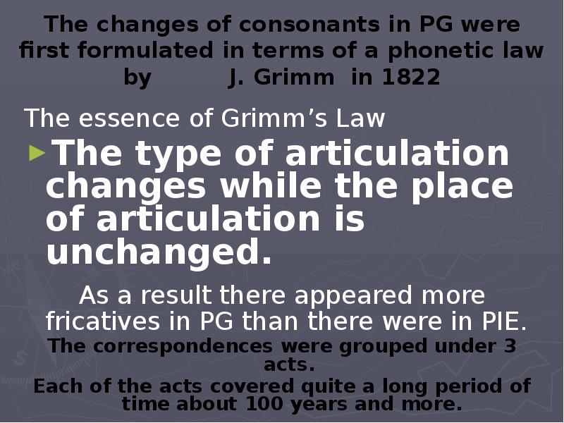 The changes of consonants in PG were first formulated in terms
