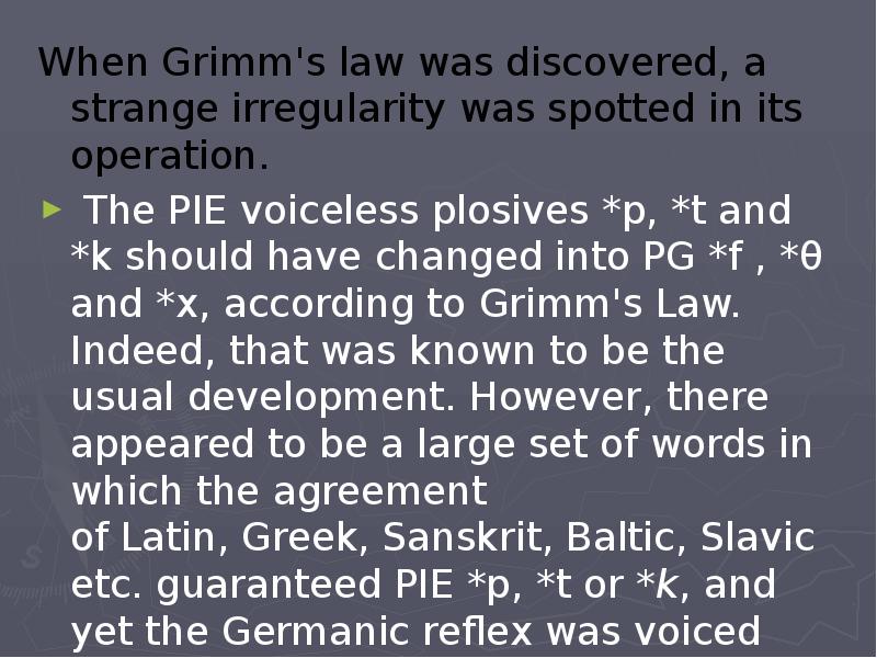 When Grimm's law was discovered, a strange irregularity was spotted in