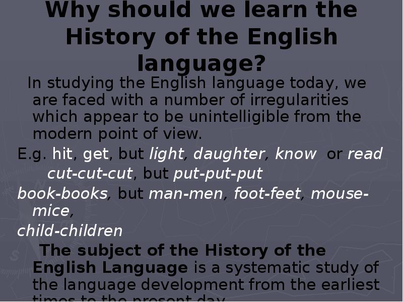 Why should we learn the History of the English language? 