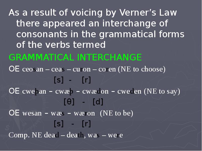 As a result of voicing by Verner’s Law there appeared an