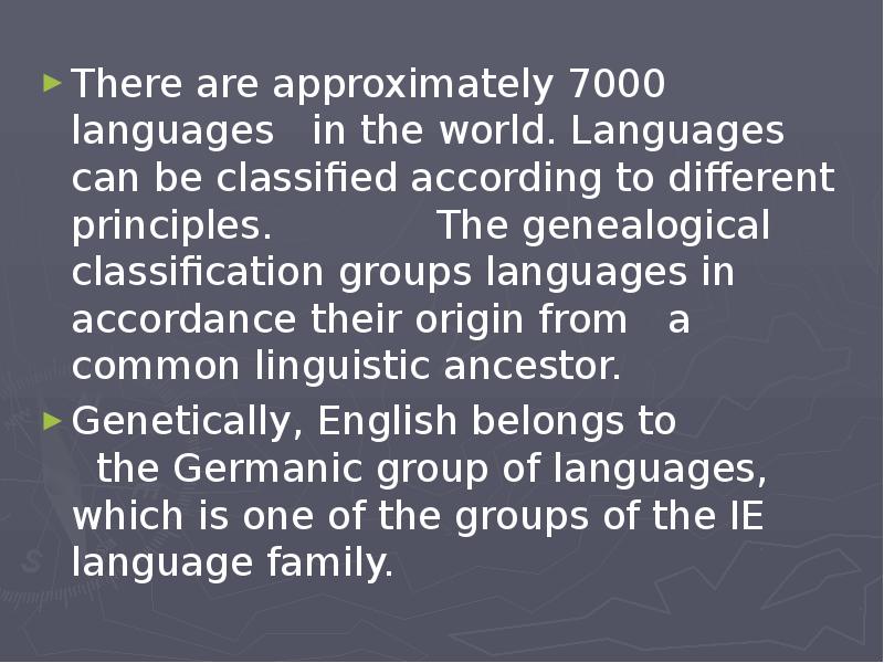 There are approximately 7000 languages  in the world. Languages can