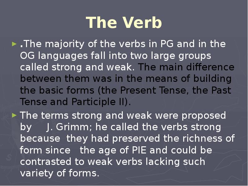 The Verb .The majority of the verbs in PG and in