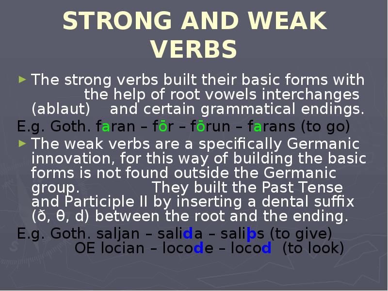 STRONG AND WEAK VERBS The strong verbs built their basic forms