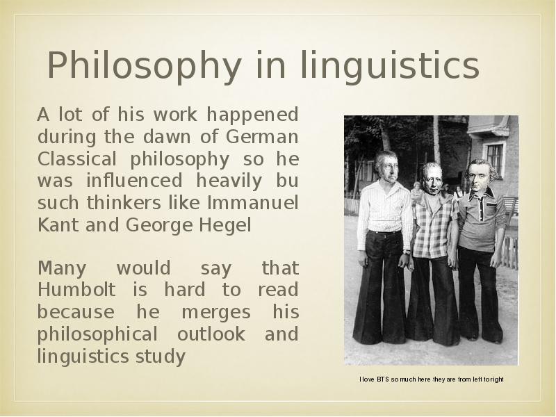 Philosophy in linguistics
A lot of his work happened during Philosophy in linguistics
A lot of his work happened during