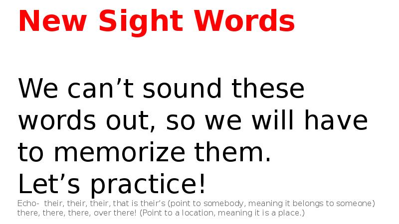New Sight Words  We can’t sound these words out, so