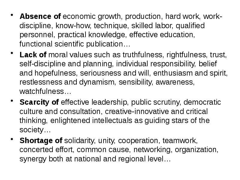 Absence of economic growth, production, hard work, work-discipline, know-how, technique, skilled Absence of economic growth, production, hard work, work-discipline, know-how, technique, skilled