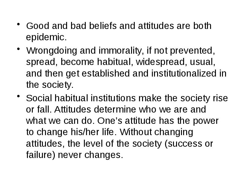 Good and bad beliefs and attitudes are both epidemic.
Good Good and bad beliefs and attitudes are both epidemic.
Good