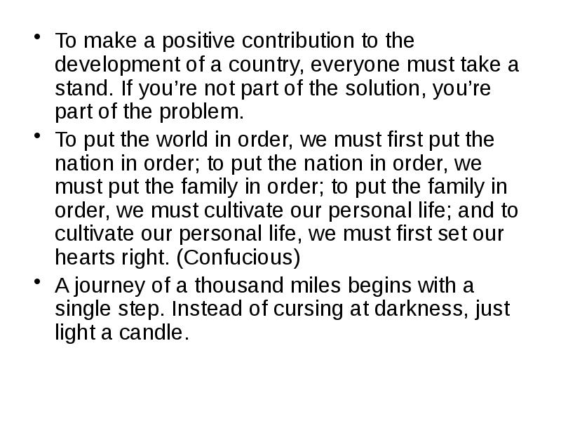 To make a positive contribution to the development of a country, To make a positive contribution to the development of a country,