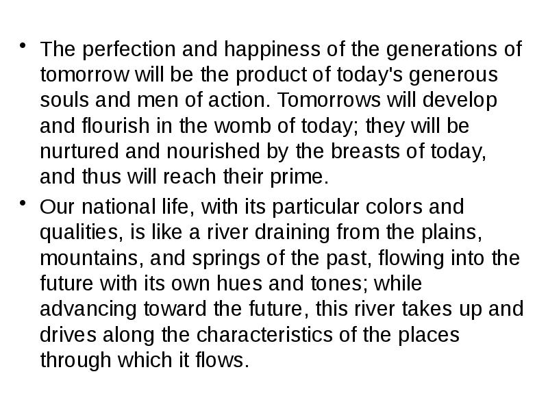 The perfection and happiness of the generations of tomorrow will be The perfection and happiness of the generations of tomorrow will be