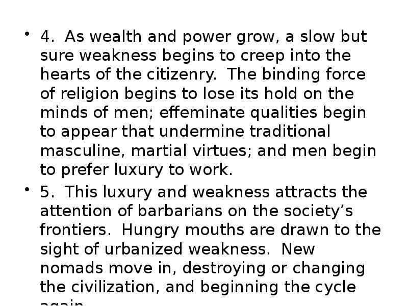 4. As wealth and power grow, a slow but sure weakness 4. As wealth and power grow, a slow but sure weakness