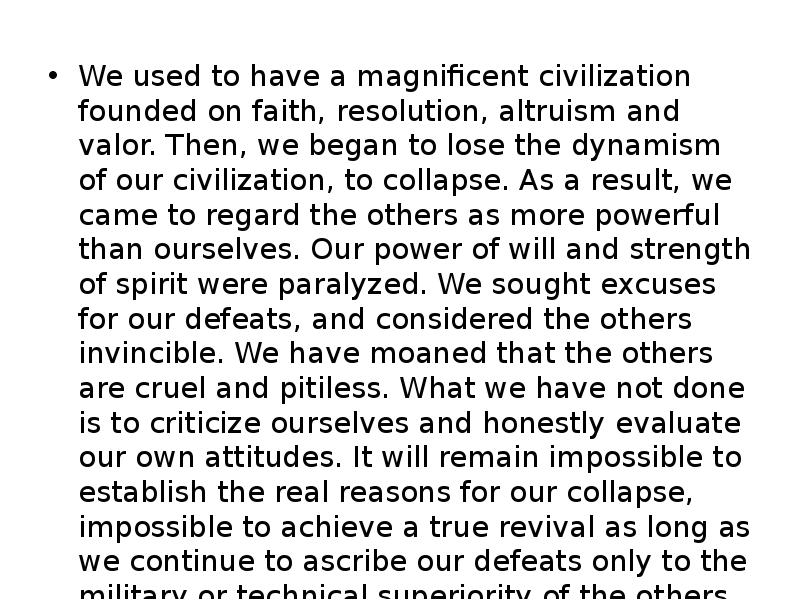 We used to have a magnificent civilization founded on faith, resolution, We used to have a magnificent civilization founded on faith, resolution,