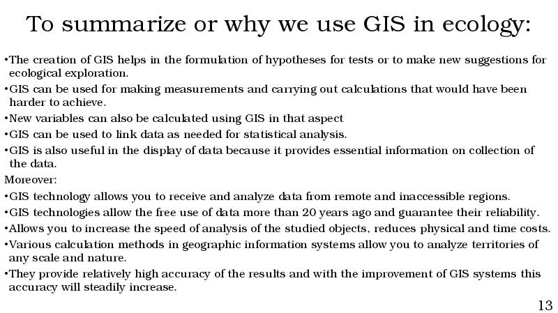 To summarize or why we use GIS in ecology:
The creation To summarize or why we use GIS in ecology:
The creation