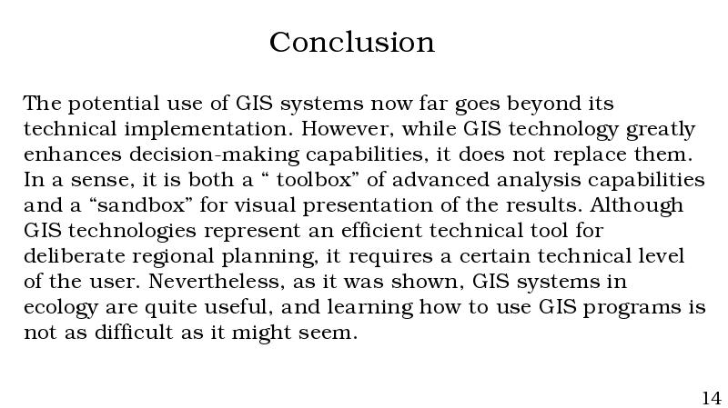 Conclusion
The potential use of GIS systems now far goes beyond Conclusion
The potential use of GIS systems now far goes beyond