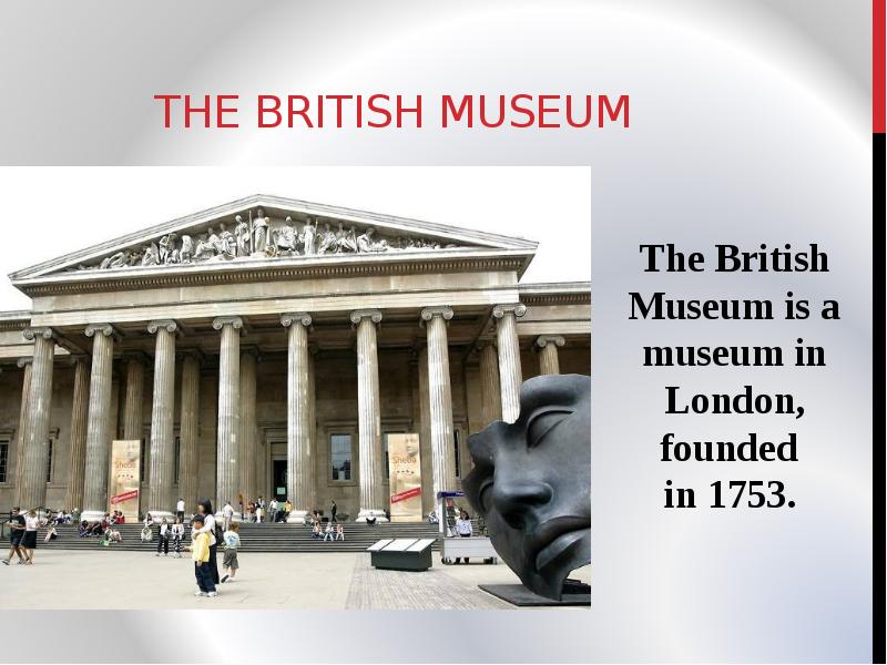 The British Museum, founded. Британский музей презентация. Where is the British Museum ? What isit.