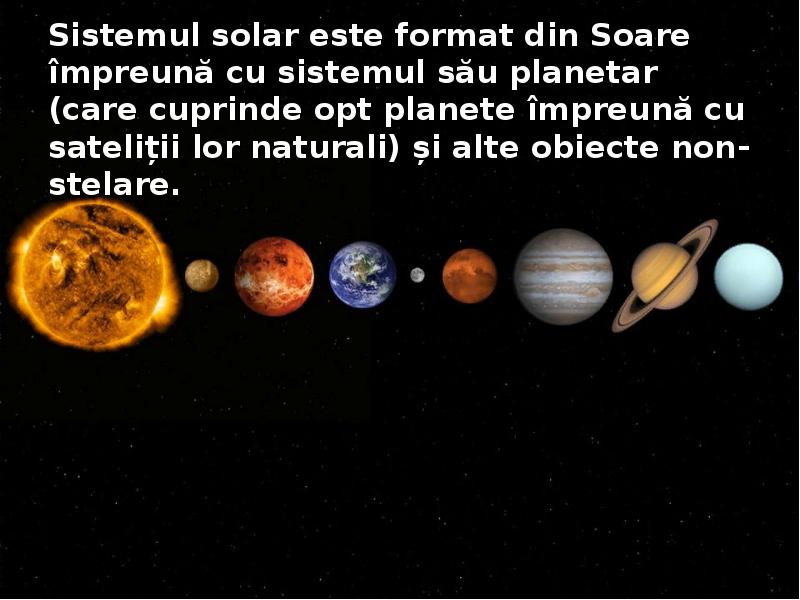 Sistemul solar este format din Soare împreună cu sistemul său planetar Sistemul solar este format din Soare împreună cu sistemul său planetar