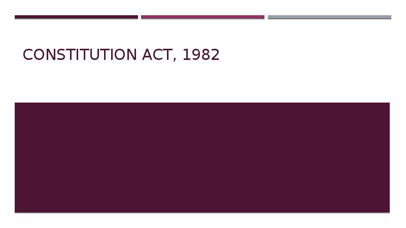 Constitution Act, 1982 Constitution Act, 1982