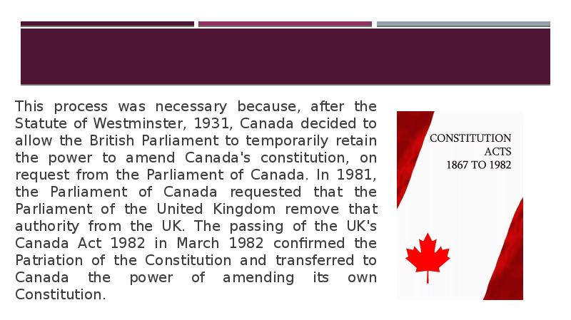 This process was necessary because, after the Statute of Westminster, 1931, This process was necessary because, after the Statute of Westminster, 1931,