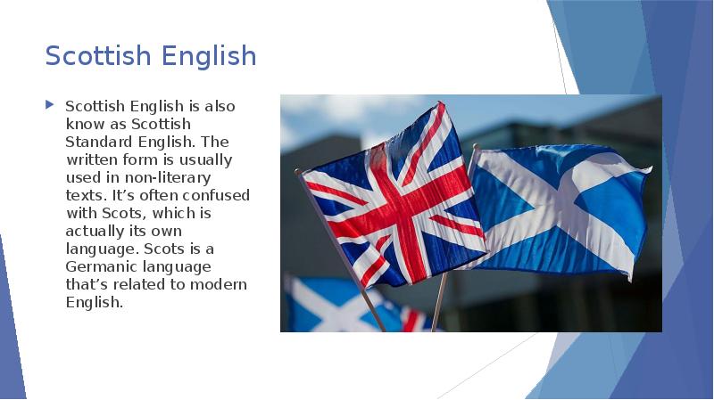 Scottish English Scottish English is also know as Scottish Standard English.