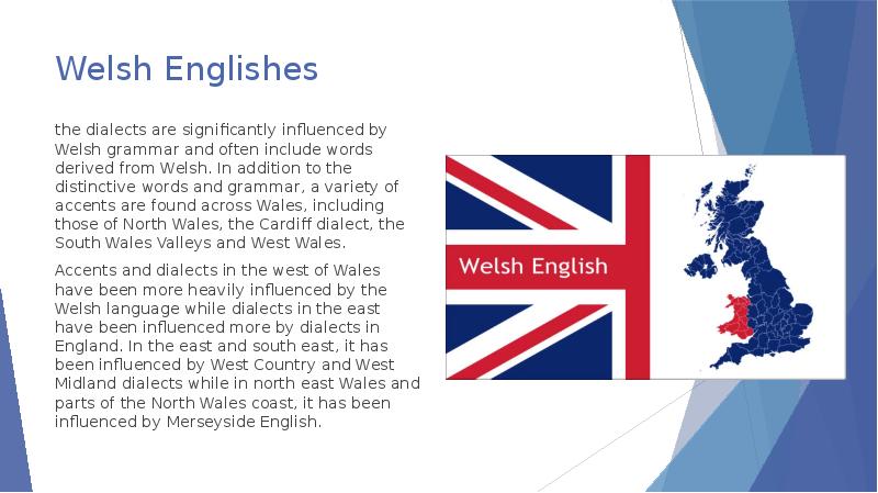Welsh Englishes the dialects are significantly influenced by Welsh grammar and