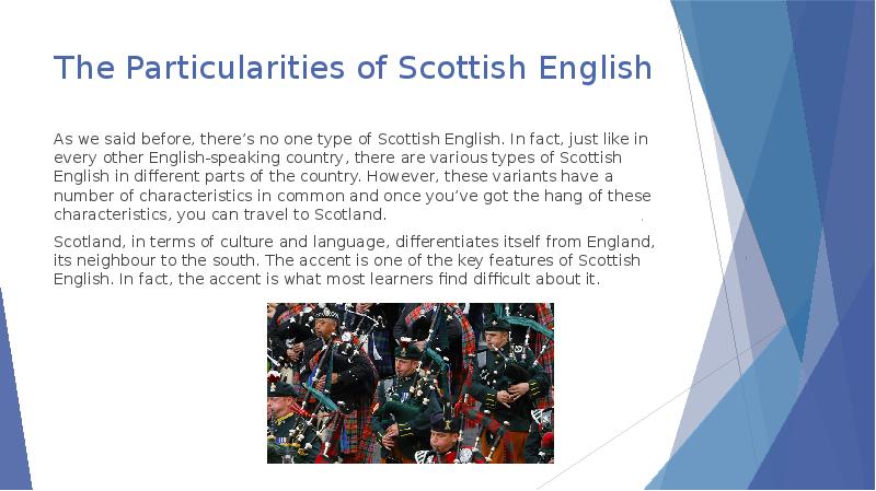 The Particularities of Scottish English  As we said before, there’s