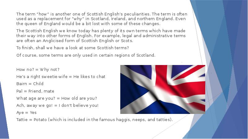 The term “how” is another one of Scottish English’s peculiarities. The