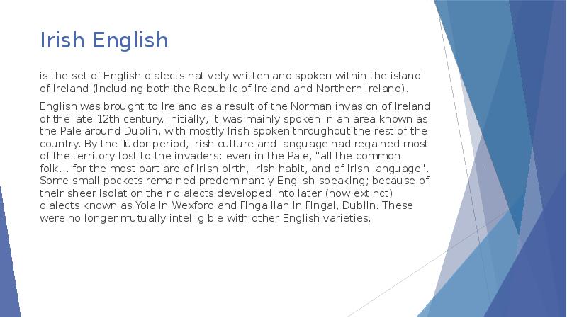 Irish English is the set of English dialects natively written and
