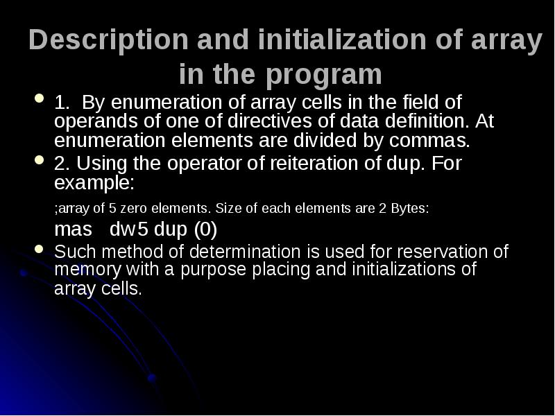 Description and initialization of array in the program
1. By enumeration Description and initialization of array in the program
1. By enumeration