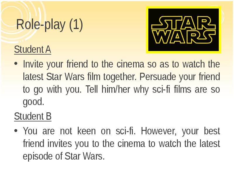 Role-play (1) Student A Invite your friend to the cinema so