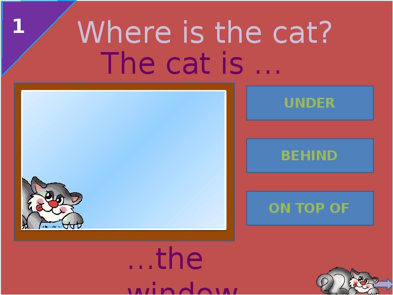 Игра кошка ответы. Where is the Cat. Where is the Cat prepositions. Where is the Cat игра. Where is the Cat the Cat is.