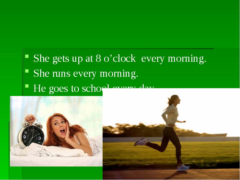 Задания на тему daily routine. Dad us to school every morning. She go to school every day. His father. I go to school every day во всех временах.