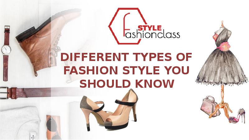 DIFFERENT TYPES OF FASHION STYLE YOU SHOULD KNOW