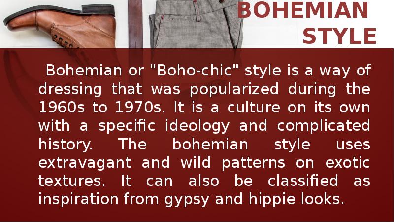 BOHEMIAN  STYLE   Bohemian or "Boho-chic" style is a