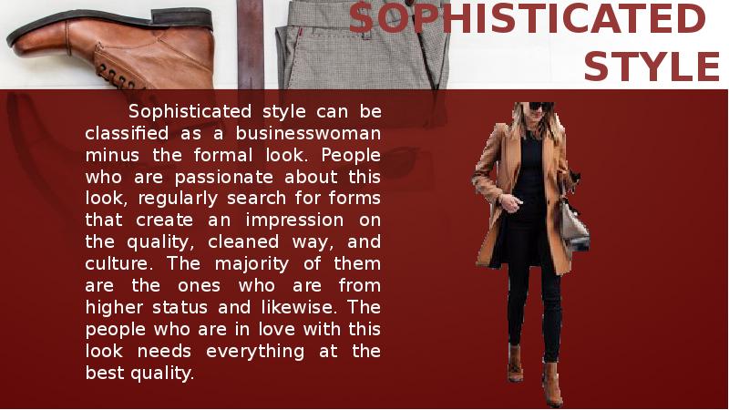 SOPHISTICATED  STYLE     Sophisticated style can be