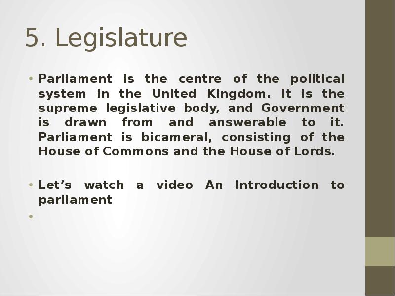5. Legislature  Parliament is the centre of the political system