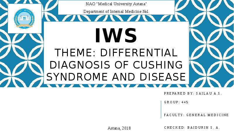 IWS THEME: Differential diagnosis of Cushing Syndrome and Disease